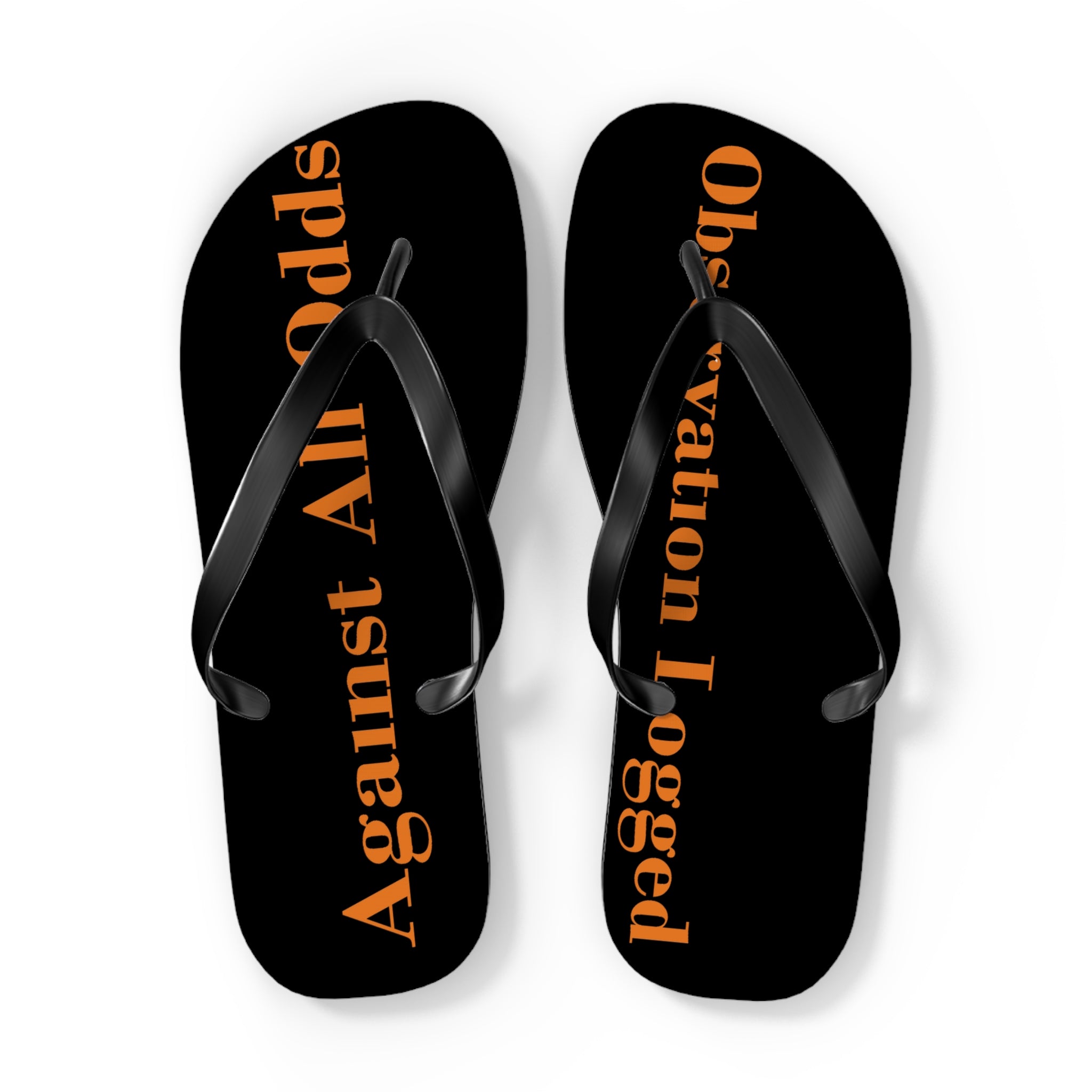 Against All Odds Flip Flops Sandals